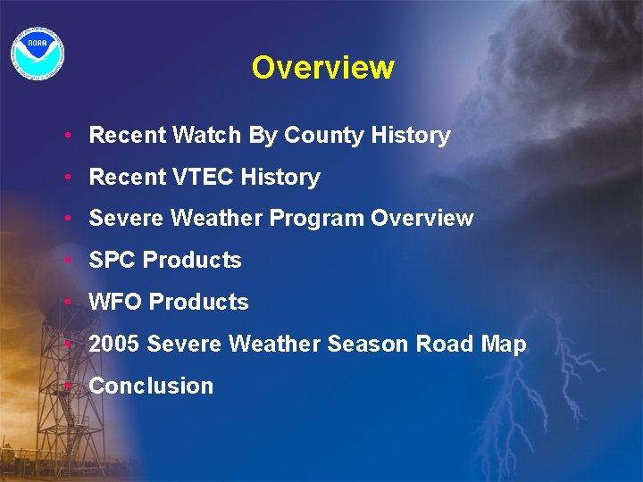 Overview • Recent Watch By County History • Recent VTEC History • Severe Weather
