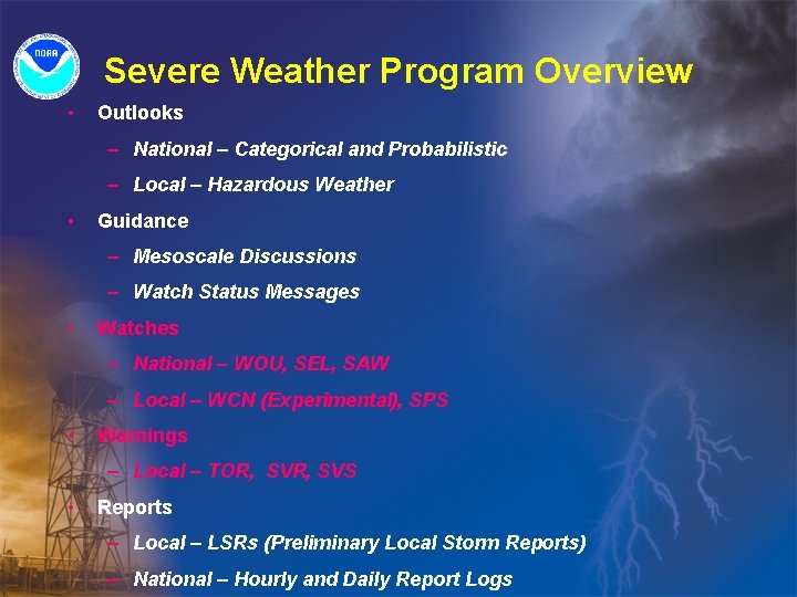 Severe Weather Program Overview • Outlooks – National – Categorical and Probabilistic – Local