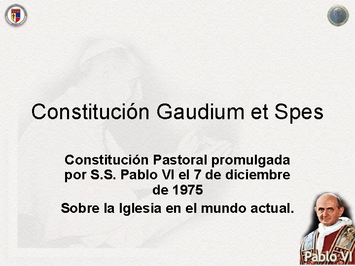Constitución Gaudium et Spes Constitución Pastoral promulgada por S. S. Pablo VI el 7