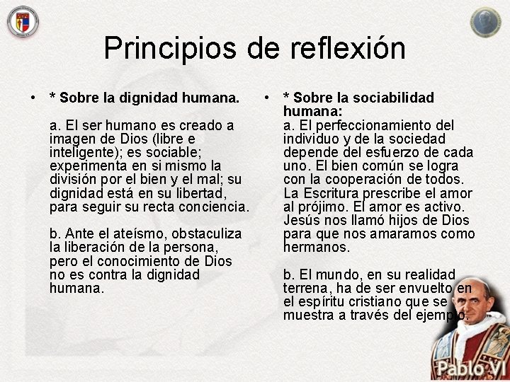 Principios de reflexión • * Sobre la dignidad humana. a. El ser humano es