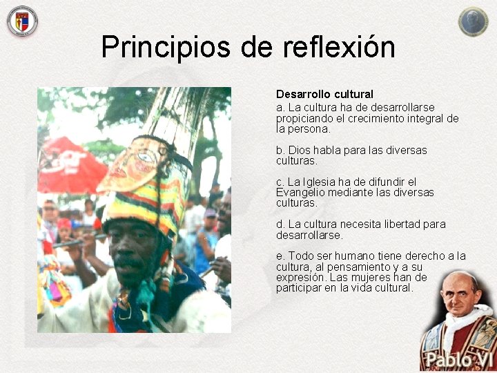 Principios de reflexión Desarrollo cultural a. La cultura ha de desarrollarse propiciando el crecimiento