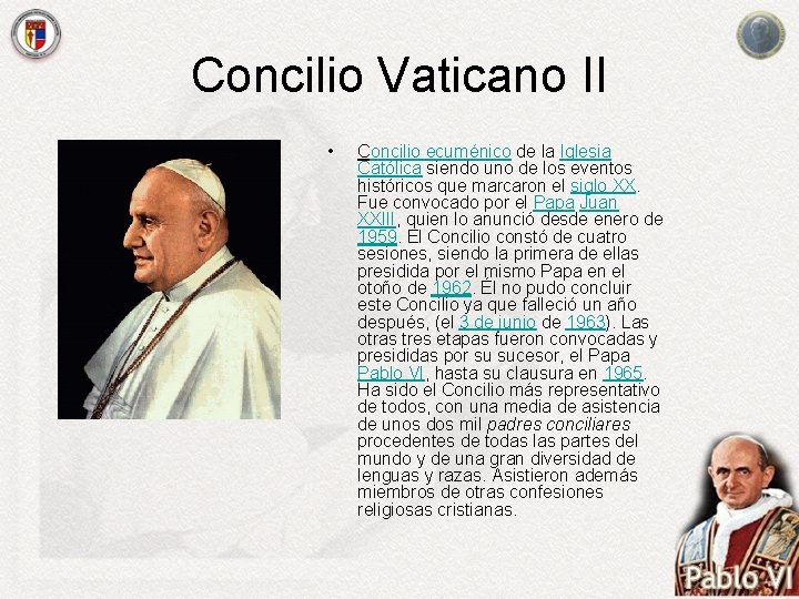 Concilio Vaticano II • Concilio ecuménico de la Iglesia Católica siendo uno de los