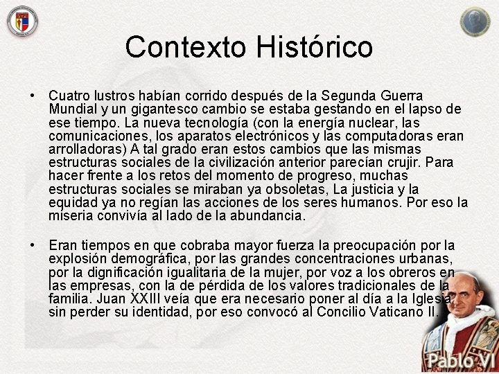 Contexto Histórico • Cuatro lustros habían corrido después de la Segunda Guerra Mundial y