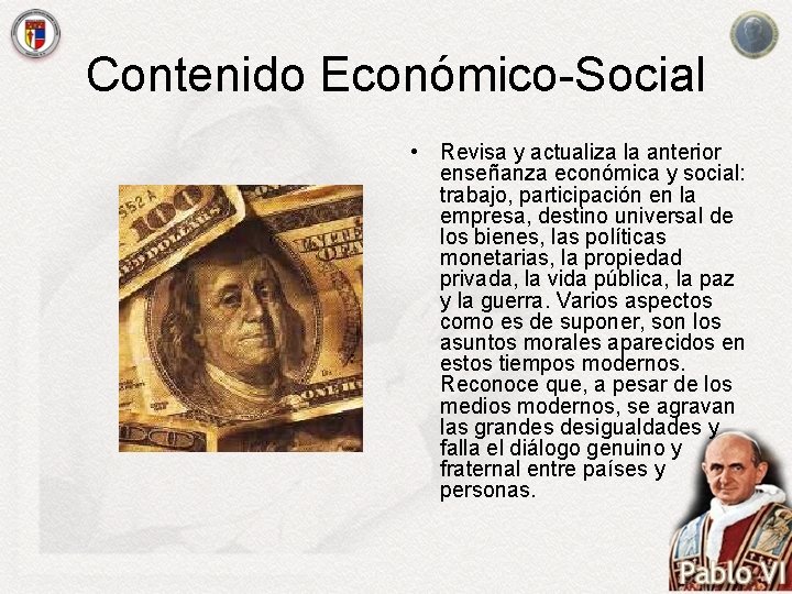 Contenido Económico-Social • Revisa y actualiza la anterior enseñanza económica y social: trabajo, participación