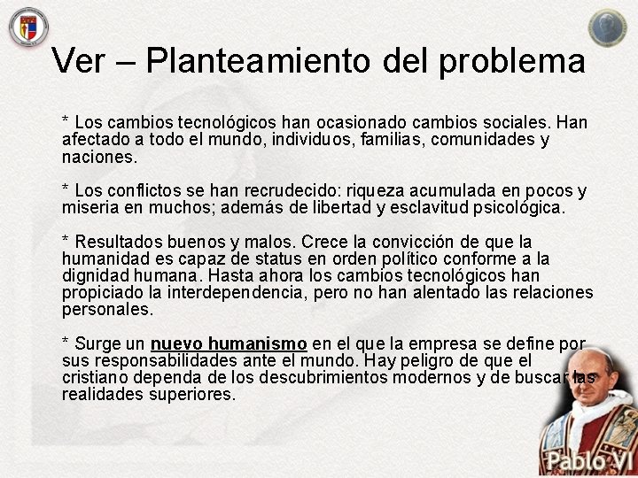 Ver – Planteamiento del problema * Los cambios tecnológicos han ocasionado cambios sociales. Han