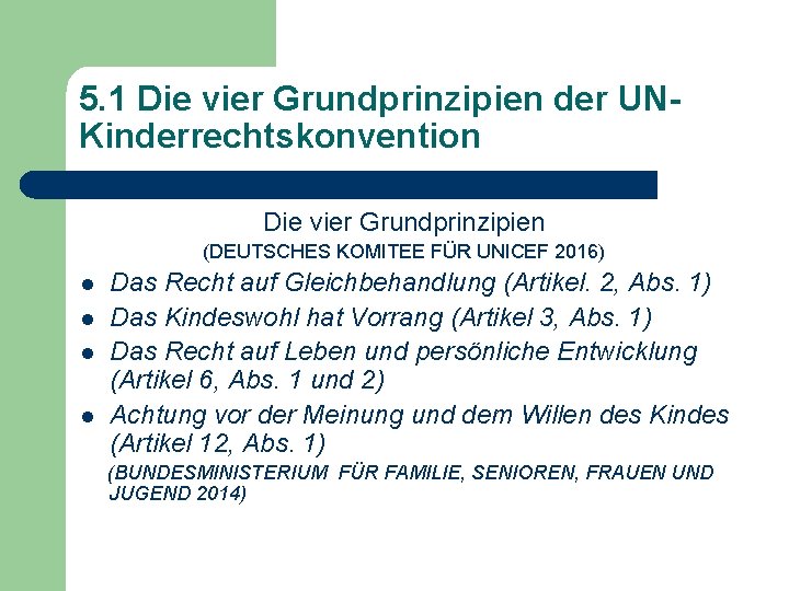 5. 1 Die vier Grundprinzipien der UNKinderrechtskonvention Die vier Grundprinzipien (DEUTSCHES KOMITEE FÜR UNICEF 5. 1 Die vier Grundprinzipien der UNKinderrechtskonvention Die vier Grundprinzipien (DEUTSCHES KOMITEE FÜR UNICEF