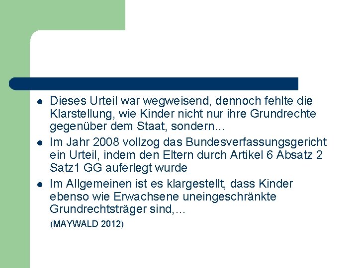 l l l Dieses Urteil war wegweisend, dennoch fehlte die Klarstellung, wie Kinder nicht l l l Dieses Urteil war wegweisend, dennoch fehlte die Klarstellung, wie Kinder nicht