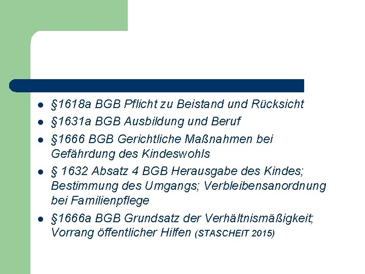 l l l § 1618 a BGB Pflicht zu Beistand und Rücksicht § 1631 l l l § 1618 a BGB Pflicht zu Beistand und Rücksicht § 1631