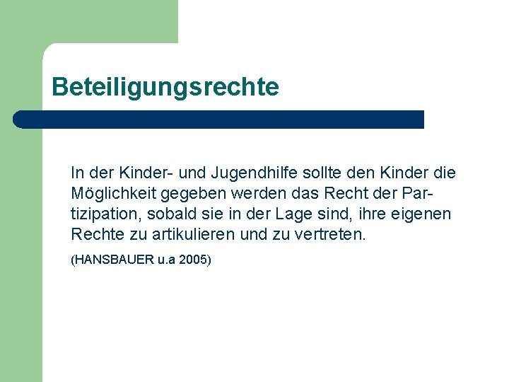 Beteiligungsrechte In der Kinder- und Jugendhilfe sollte den Kinder die Möglichkeit gegeben werden das Beteiligungsrechte In der Kinder- und Jugendhilfe sollte den Kinder die Möglichkeit gegeben werden das
