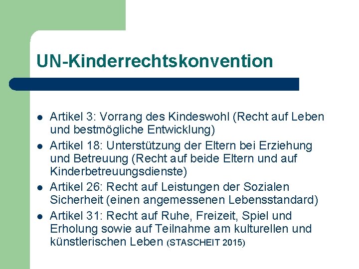 UN-Kinderrechtskonvention l l Artikel 3: Vorrang des Kindeswohl (Recht auf Leben und bestmögliche Entwicklung) UN-Kinderrechtskonvention l l Artikel 3: Vorrang des Kindeswohl (Recht auf Leben und bestmögliche Entwicklung)