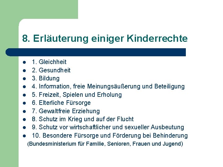 8. Erläuterung einiger Kinderrechte 1. Gleichheit l 2. Gesundheit l 3. Bildung l 4. 8. Erläuterung einiger Kinderrechte 1. Gleichheit l 2. Gesundheit l 3. Bildung l 4.