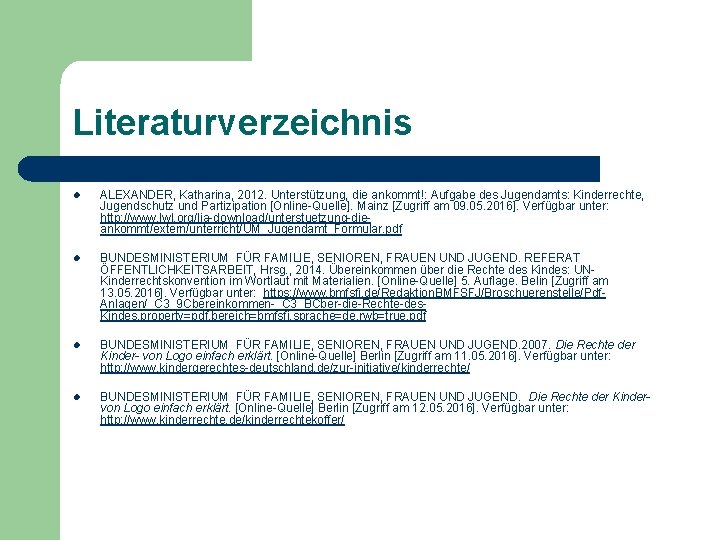 Literaturverzeichnis l ALEXANDER, Katharina, 2012. Unterstützung, die ankommt!: Aufgabe des Jugendamts: Kinderrechte, Jugendschutz und Literaturverzeichnis l ALEXANDER, Katharina, 2012. Unterstützung, die ankommt!: Aufgabe des Jugendamts: Kinderrechte, Jugendschutz und