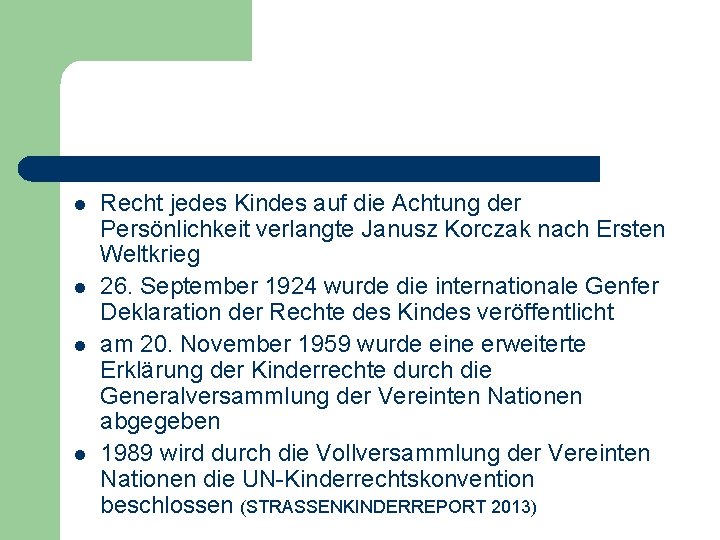 l l Recht jedes Kindes auf die Achtung der Persönlichkeit verlangte Janusz Korczak nach l l Recht jedes Kindes auf die Achtung der Persönlichkeit verlangte Janusz Korczak nach