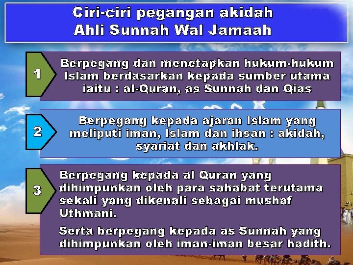 Ciri-ciri pegangan akidah Ahli Sunnah Wal Jamaah 1 Berpegang dan menetapkan hukum-hukum Islam berdasarkan