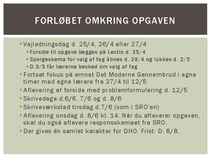 FORLØBET OMKRING OPGAVEN § Vejledningsdag d. 25/4, 26/4 eller 27/4 § Forside til opgave