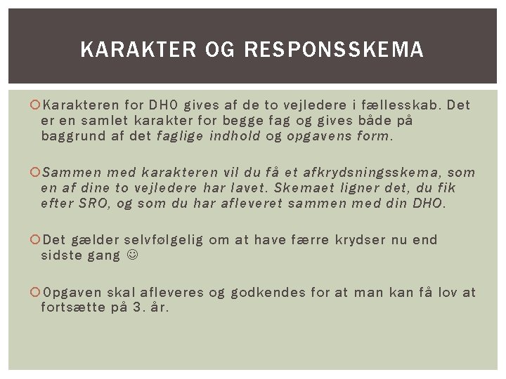 KARAKTER OG RESPONSSKEMA Karakteren for DHO gives af de to vejledere i fællesskab. Det