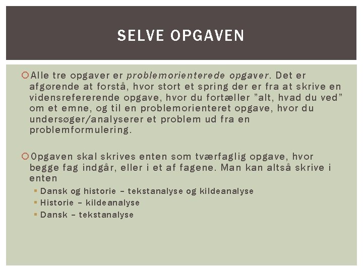 SELVE OPGAVEN Alle tre opgaver er problemorienterede opgaver. Det er afgørende at forstå, hvor