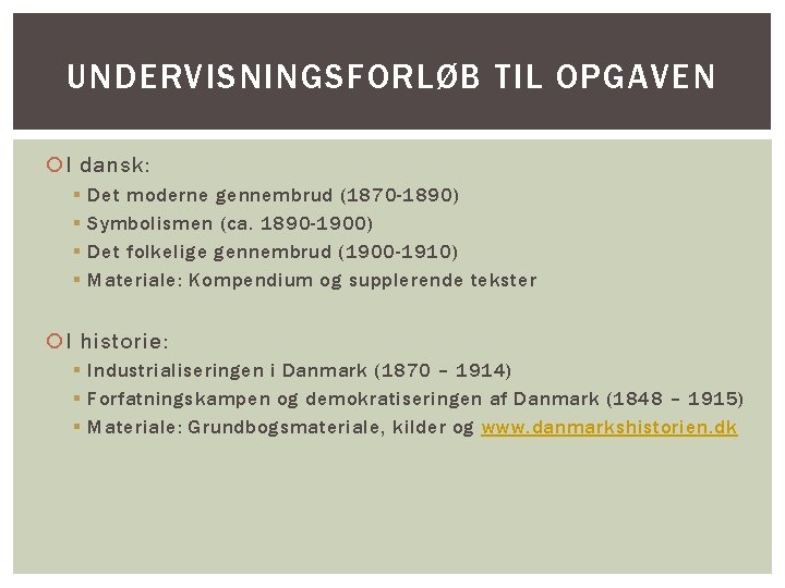 UNDERVISNINGSFORLØB TIL OPGAVEN I dansk: § § Det moderne gennembrud (1870 -1890) Symbolismen (ca.