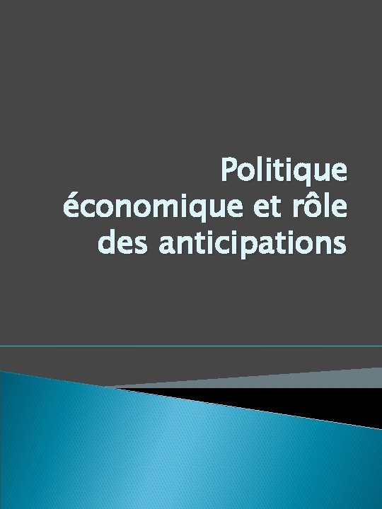 Politique économique et rôle des anticipations 