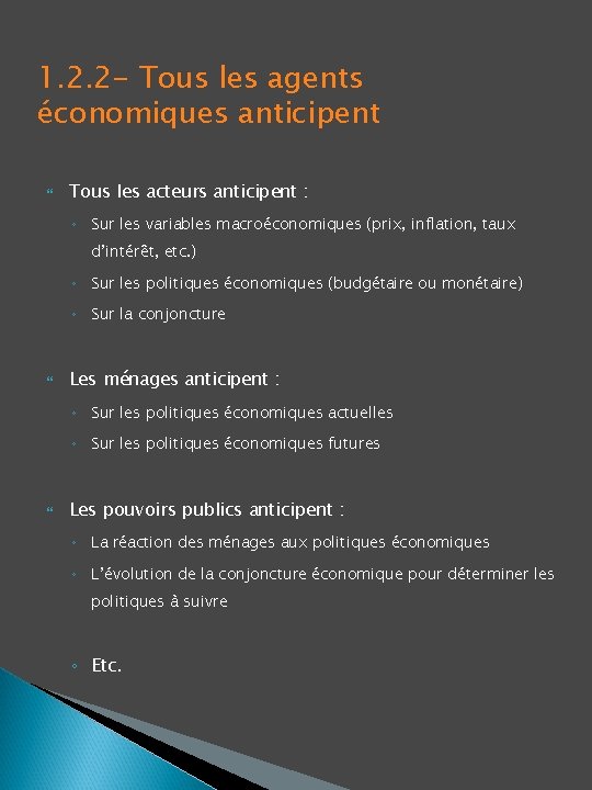 1. 2. 2 - Tous les agents économiques anticipent Tous les acteurs anticipent :