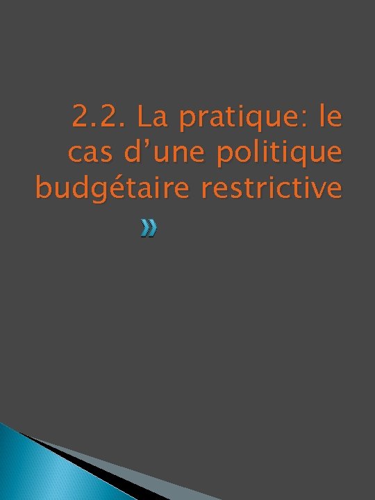 2. 2. La pratique: le cas d’une politique budgétaire restrictive 