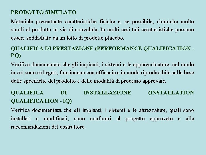 PRODOTTO SIMULATO Materiale presentante caratteristiche fisiche e, se possibile, chimiche molto simili al prodotto