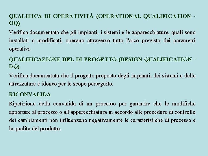 QUALIFICA DI OPERATIVITÀ (OPERATIONAL QUALIFICATION OQ) Verifica documentata che gli impianti, i sistemi e