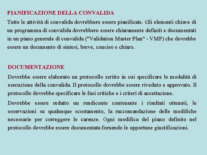 PIANIFICAZIONE DELLA CONVALIDA Tutte le attività di convalida dovrebbero essere pianificate. Gli elementi chiave