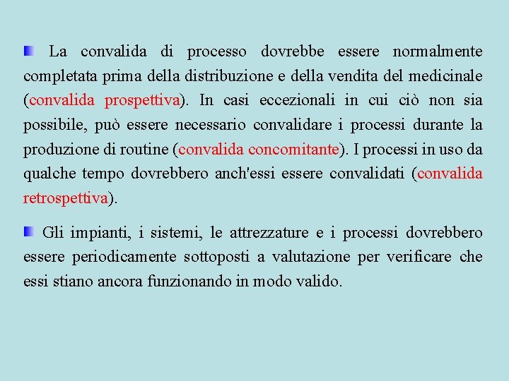 La convalida di processo dovrebbe essere normalmente completata prima della distribuzione e della vendita