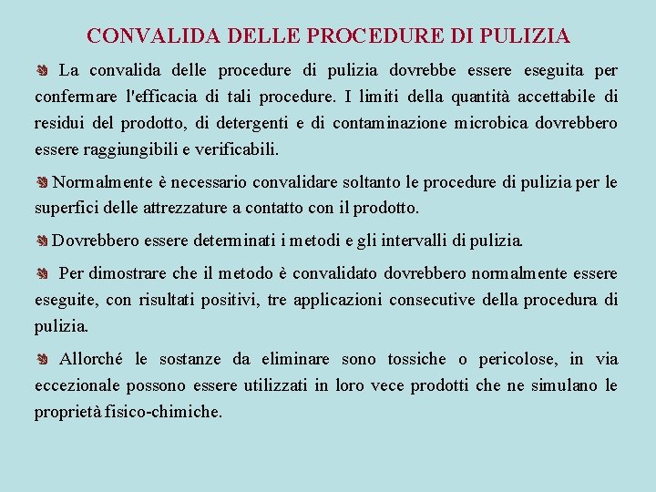 CONVALIDA DELLE PROCEDURE DI PULIZIA La convalida delle procedure di pulizia dovrebbe essere eseguita