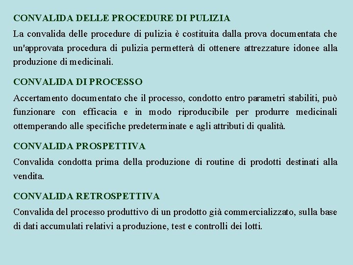 CONVALIDA DELLE PROCEDURE DI PULIZIA La convalida delle procedure di pulizia è costituita dalla