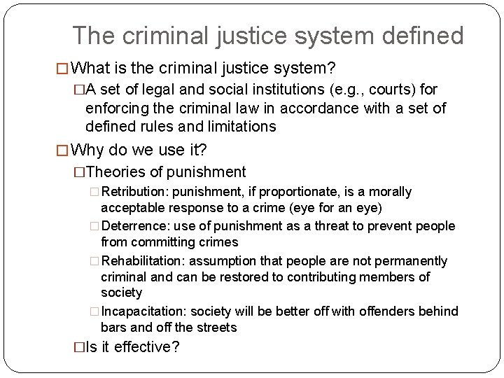 The criminal justice system defined � What is the criminal justice system? �A set