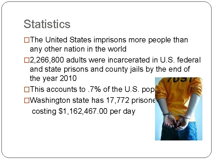 Statistics �The United States imprisons more people than any other nation in the world