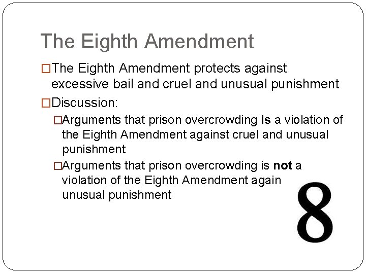 The Eighth Amendment �The Eighth Amendment protects against excessive bail and cruel and unusual