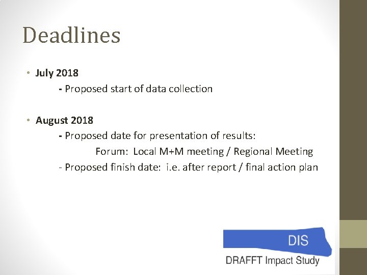 Deadlines • July 2018 - Proposed start of data collection • August 2018 -