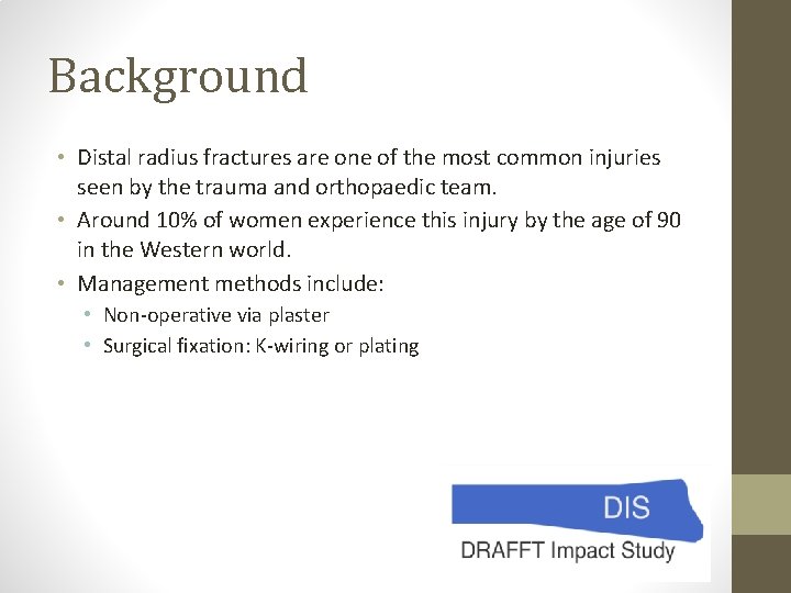 Background • Distal radius fractures are one of the most common injuries seen by