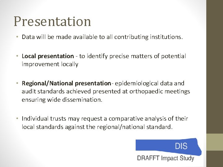 Presentation • Data will be made available to all contributing institutions. • Local presentation