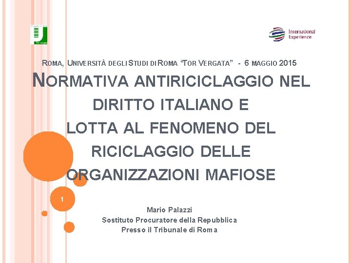 ROMA, UNIVERSITÀ DEGLI STUDI DI ROMA “TOR VERGATA” - 6 MAGGIO 2015 NORMATIVA ANTIRICICLAGGIO