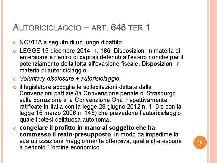 AUTORICICLAGGIO – ART. 648 TER 1 NOVITÀ a seguito di un lungo dibattito LEGGE