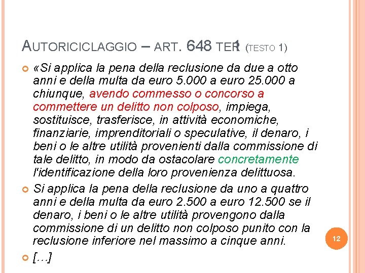 AUTORICICLAGGIO – ART. 648 TER 1 (TESTO 1) «Si applica la pena della reclusione