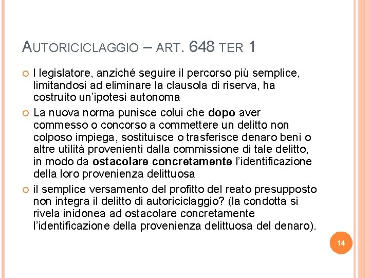 AUTORICICLAGGIO – ART. 648 TER 1 l legislatore, anziché seguire il percorso più semplice,