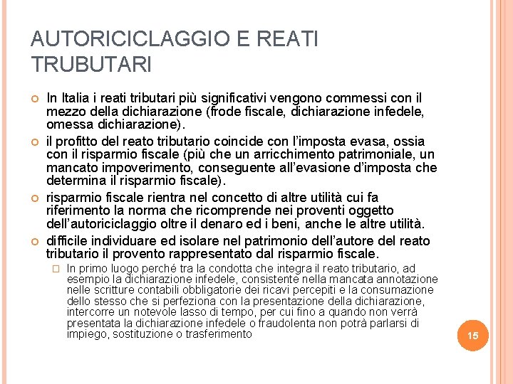 AUTORICICLAGGIO E REATI TRUBUTARI In Italia i reati tributari più significativi vengono commessi con