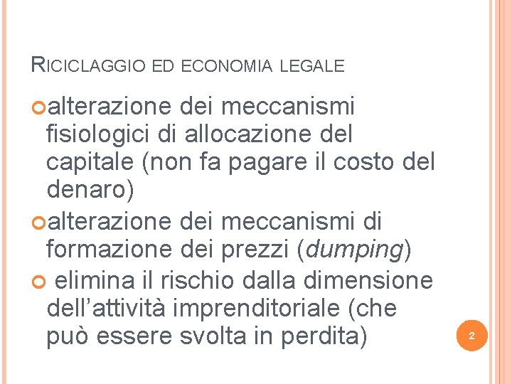 RICICLAGGIO ED ECONOMIA LEGALE alterazione dei meccanismi fisiologici di allocazione del capitale (non fa