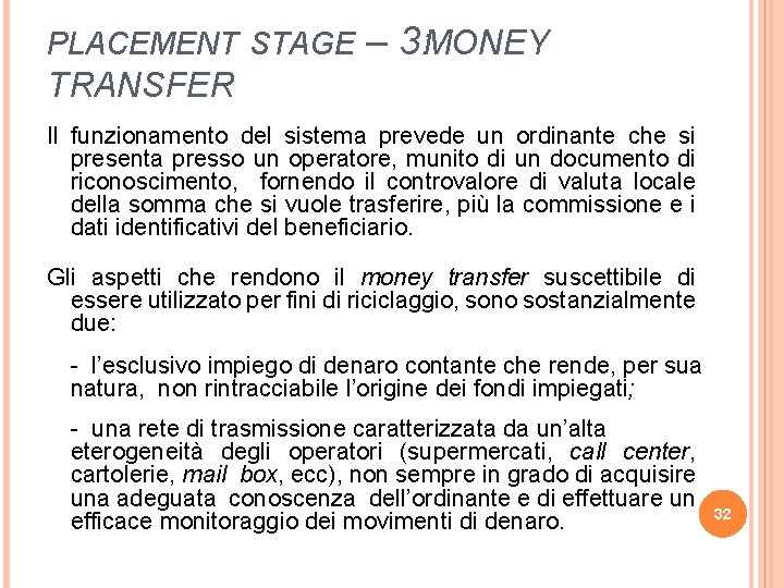 PLACEMENT STAGE – 3: MONEY TRANSFER Il funzionamento del sistema prevede un ordinante che