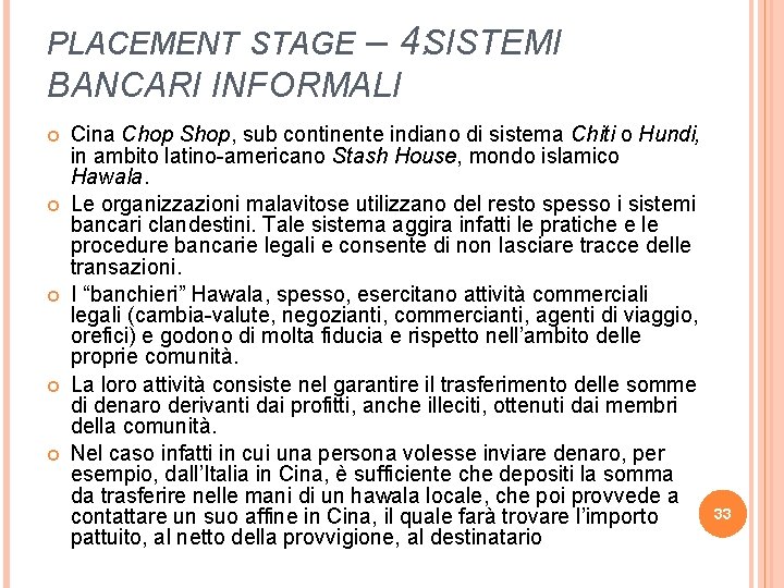 PLACEMENT STAGE – 4: SISTEMI BANCARI INFORMALI Cina Chop Shop, sub continente indiano di