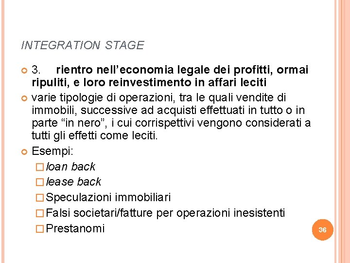 INTEGRATION STAGE 3. rientro nell’economia legale dei profitti, ormai ripuliti, e loro reinvestimento in