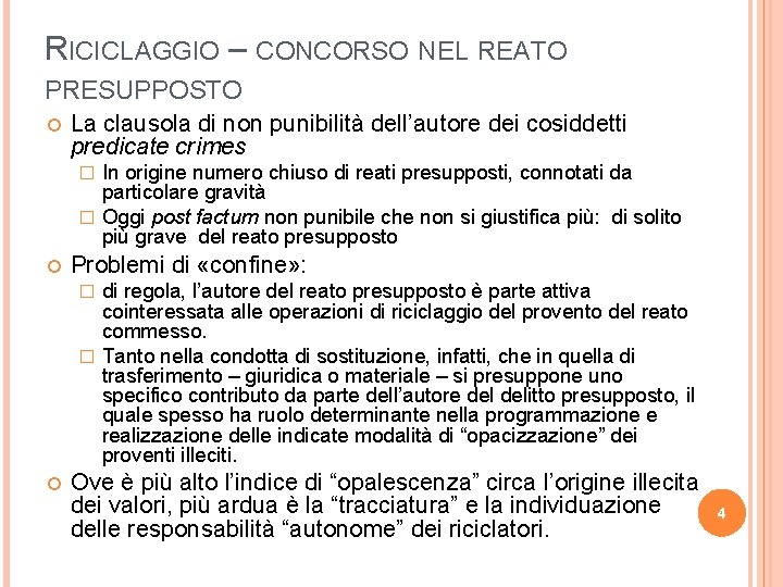 RICICLAGGIO – CONCORSO NEL REATO PRESUPPOSTO La clausola di non punibilità dell’autore dei cosiddetti