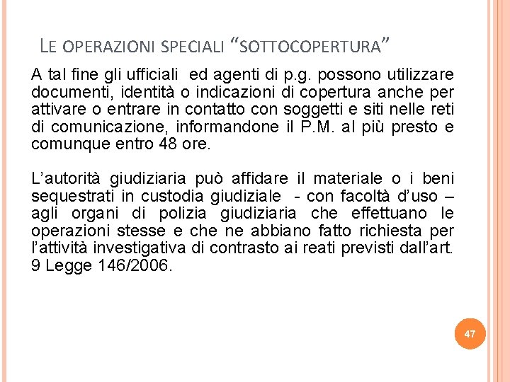 LE OPERAZIONI SPECIALI “SOTTOCOPERTURA” A tal fine gli ufficiali ed agenti di p. g.
