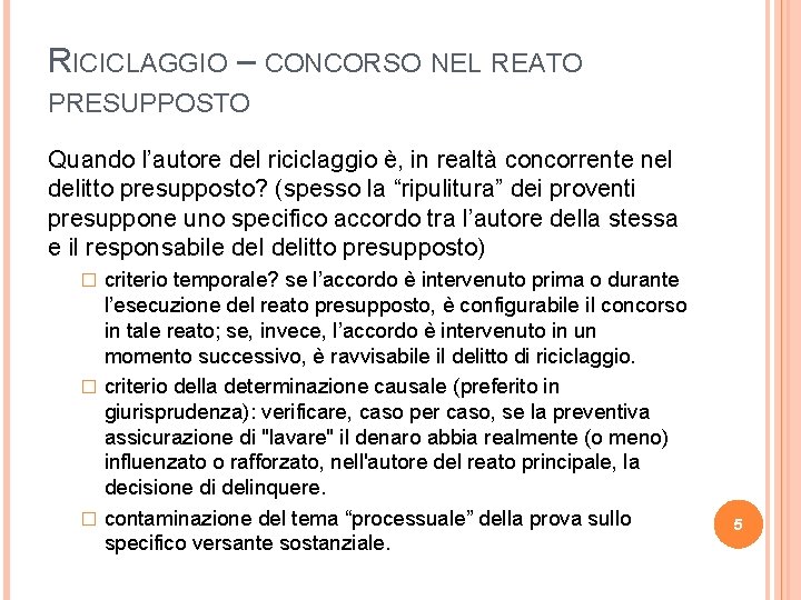 RICICLAGGIO – CONCORSO NEL REATO PRESUPPOSTO Quando l’autore del riciclaggio è, in realtà concorrente