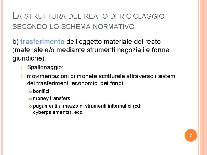 LA STRUTTURA DEL REATO DI RICICLAGGIO SECONDO LO SCHEMA NORMATIVO b) trasferimento dell’oggetto materiale